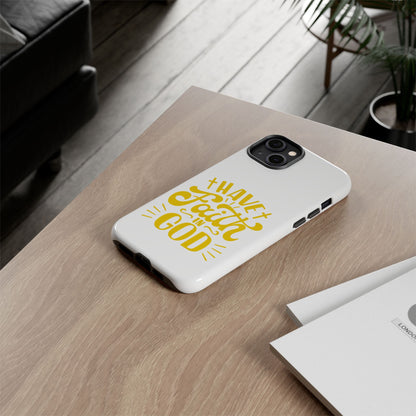 Have Faith in God Phone Case - Tough Case