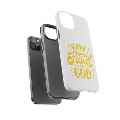 Have Faith in God Phone Case - Tough Case