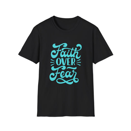 Faith Over Fear - Unisex T-Shirt