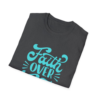 Faith Over Fear - Unisex T-Shirt