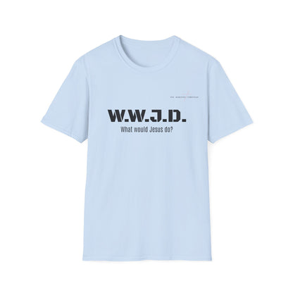 W.W.J.D. - Unisex T-Shirt